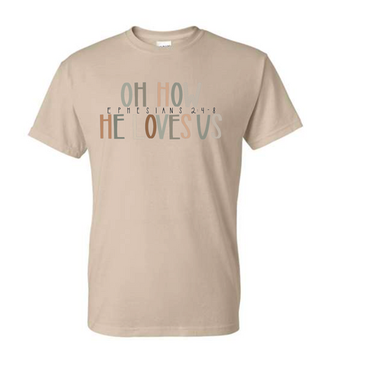 "Oh how He loves Us" Shirt